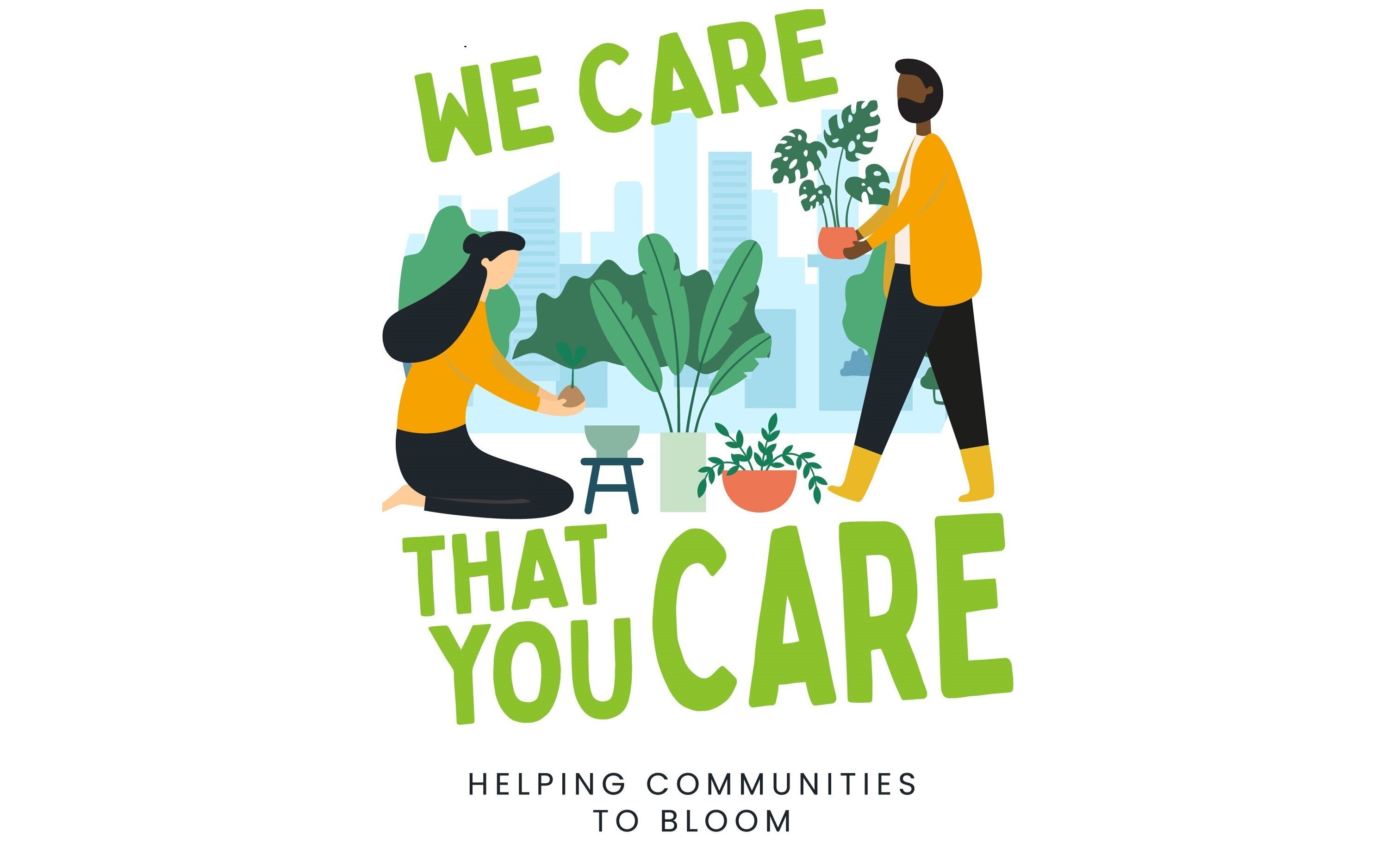 'We Care, That You Care' Helping communities to bloom!